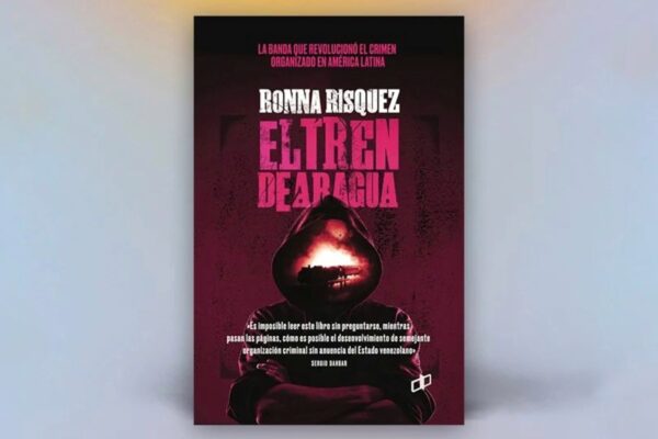 Ronna Rísquez es objeto de amenazas por su libro sobre El Tren de Aragua