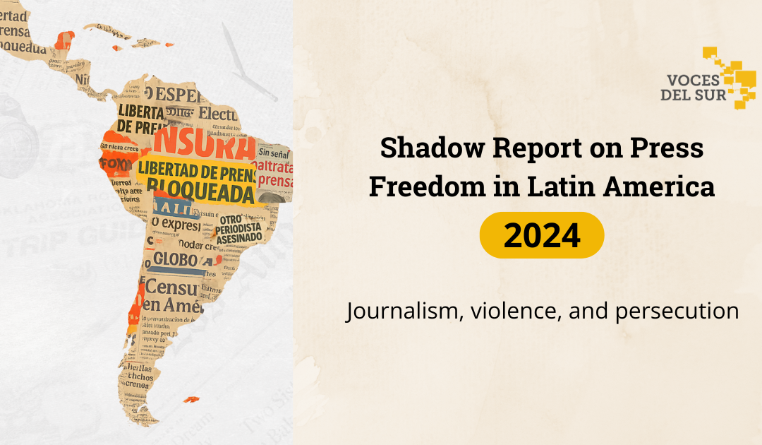 Shadow Report 2024 | The State consolidates its Position as the Main Aggressor of the Press in Latin America