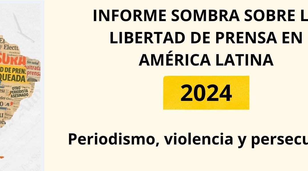 Informe Sombra 2024 | El Estado se consolida como el principal agresor de la prensa en América Latina