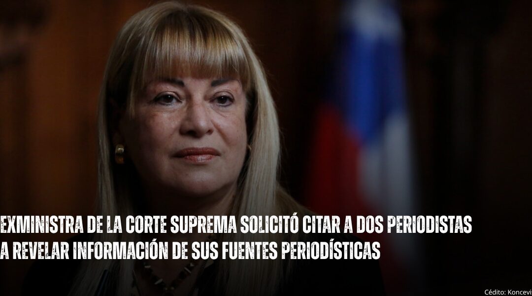 Chile | Querella de exministra tensiona el secreto de fuente periodística en Chile