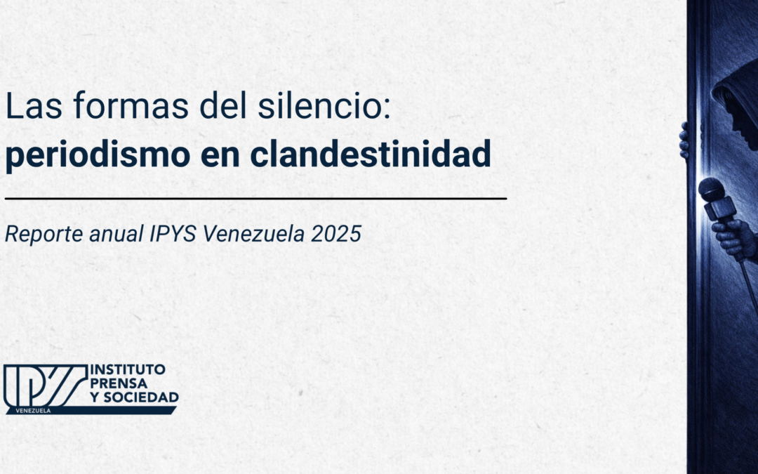 IPYS Venezuela presenta su reporte anual 2025: el miedo y el silencio redefinen el periodismo en el país