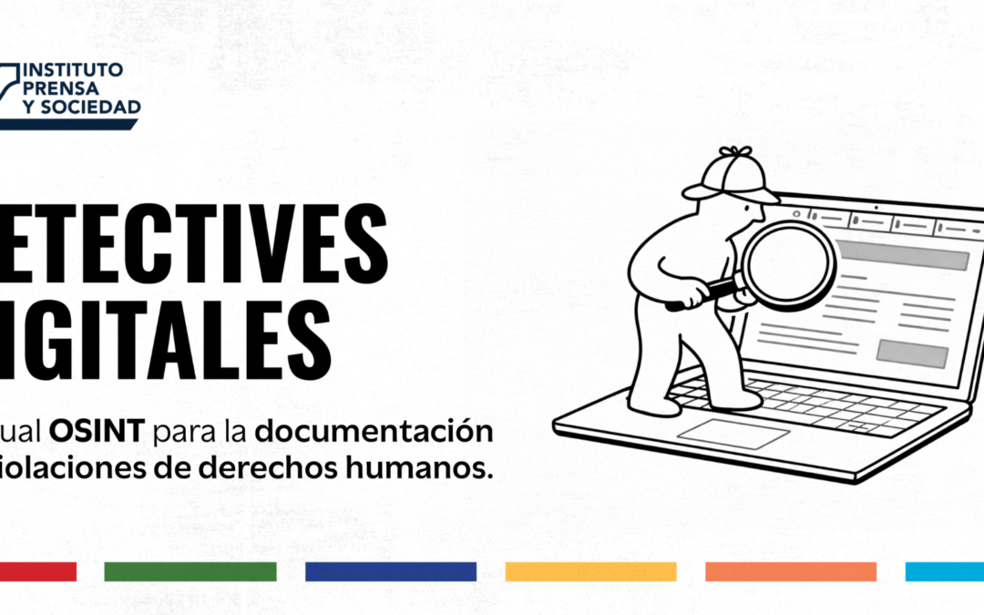 Detectives Digitales: El nuevo manual de IPYS Venezuela para documentar DDHH con metodología OSINT